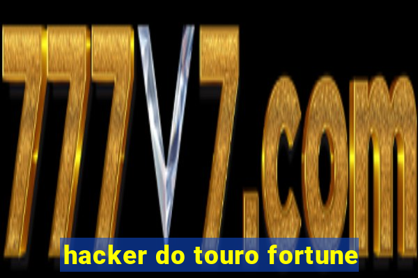 hacker do touro fortune